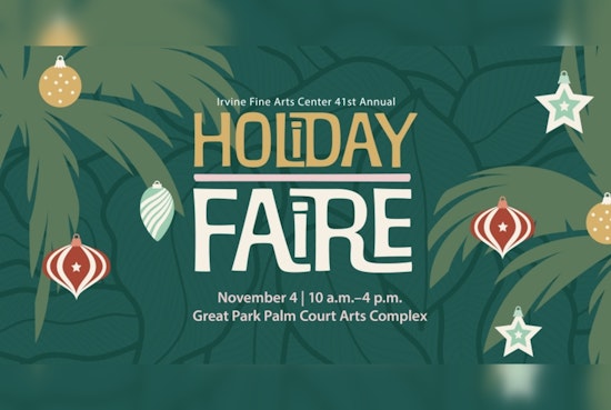 Irvine Fine Arts Center's Annual Holiday Faire Presents a Festive Showcase of Artistry and Gift-Giving at Great Park