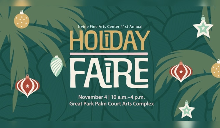 Irvine Fine Arts Center's Annual Holiday Faire Presents a Festive Showcase of Artistry and Gift-Giving at Great Park