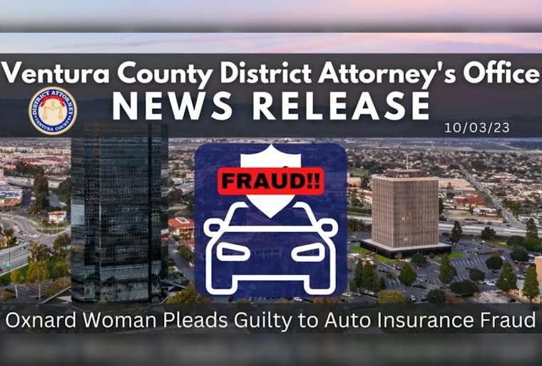 Oxnard Woman Pleads Guilty in Auto Insurance Fraud Case, Faces Jail Time and Fines