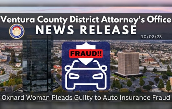 Oxnard Woman Pleads Guilty in Auto Insurance Fraud Case, Faces Jail Time and Fines