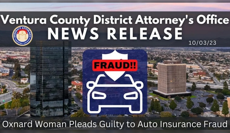 Oxnard Woman Pleads Guilty in Auto Insurance Fraud Case, Faces Jail Time and Fines