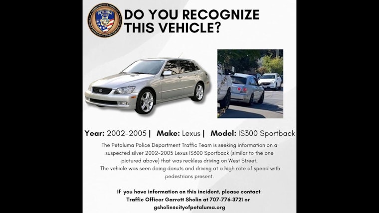 Petaluma Police Seek Public's Help in Identifying Reckless Lexus Driver Endangering Pedestrians
