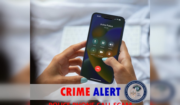 Irvine Police Warn of Audacious Phone Scams