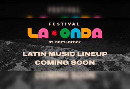 Napa's New Fiesta La Onda Latin Music Festival to Sizzle Post-BottleRock