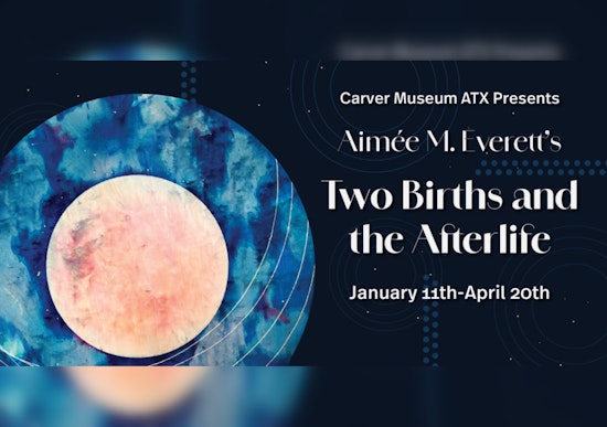 East Austin's Carver Museum Unveils Aimée M. Everett's Insightful "Two Births and the Afterlife" Exhibition