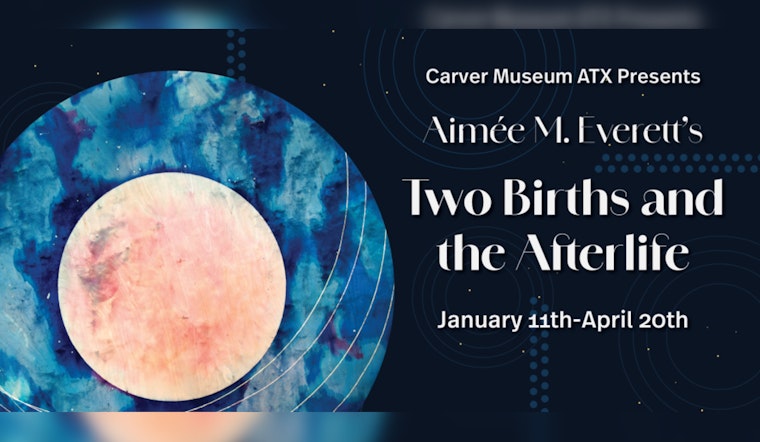 East Austin's Carver Museum Unveils Aimée M. Everett's Insightful "Two Births and the Afterlife" Exhibition