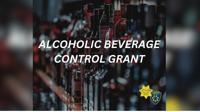 Livermore Police Get $50,000 Grant for Alcohol-Related Crimes