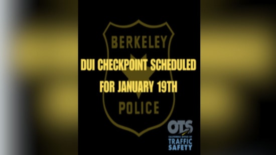 Berkeley Police to Conduct DUI Checkpoint on January 19 to Deter Impaired Driving