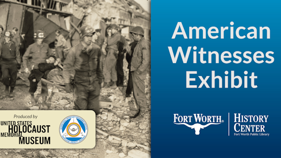 Fort Worth History Center Unveils Holocaust Exhibit with American Witnesses Photos