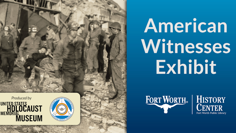 Fort Worth History Center Unveils Holocaust Exhibit with American Witnesses Photos