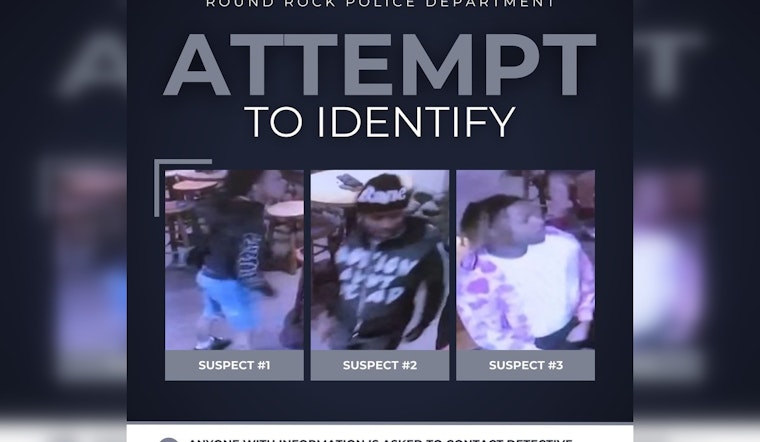 Round Rock Police Seek Public's Aid to Find Trio Linked to Twin Peaks Assault With Firearm