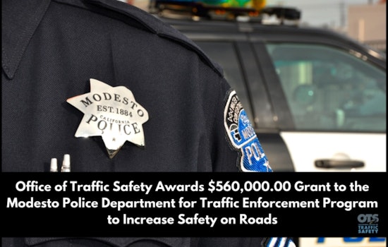 Modesto Police Department Gains $560K Grant to Boost Traffic Safety and Enforcement Programs