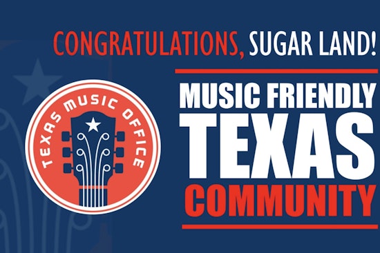 Sugar Land Named Music Friendly Texas Certified Community by Governor Greg Abbott
