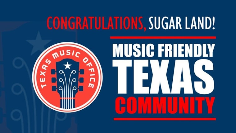 Sugar Land Strikes a Chord with Music Friendly Texas Certification, Spurs Economic Growth