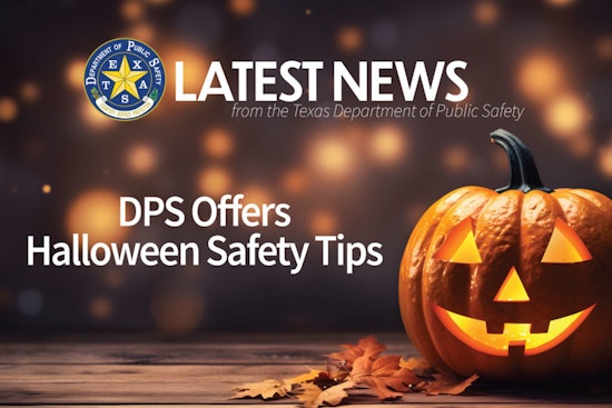 Texas DPS Issues Halloween Safety Guidelines to Promote a Night of Fright-Free Fun
