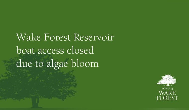 Wake Forest Reservoir Boat Access Closed Due to Algae Bloom, Town of Wake Forest Issues Health Advisory