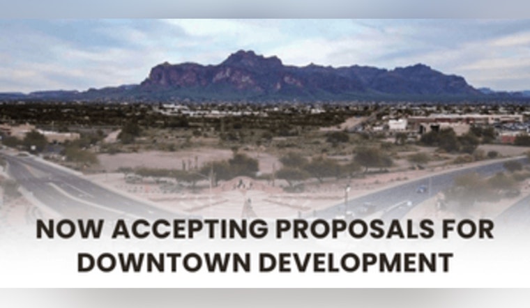 Apache Junction Invites Developers to Transform Downtown Area with 10-Acre Commercial Project