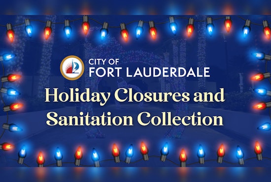 Fort Lauderdale Announces Holiday Closures and Adjusted Sanitation Schedules for Christmas and New Year's Day