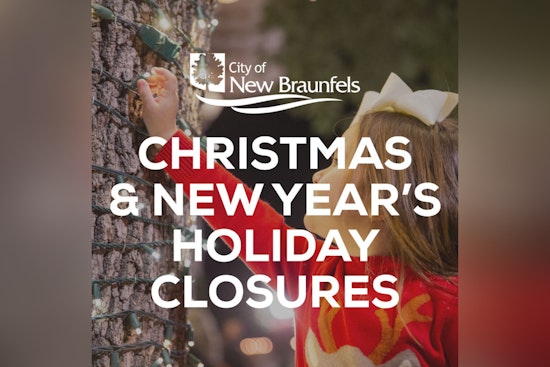 New Braunfels City Announces Holiday Schedule Changes and Facility Closures