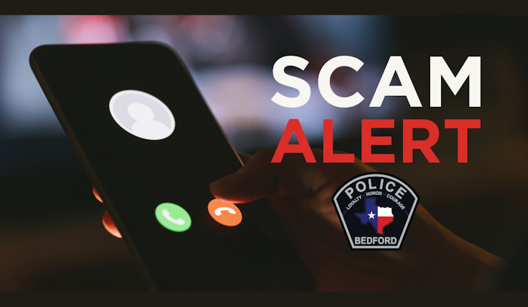 Bedford Police Warn of Scam Involving Fake Officer and Spoofed Call ID, Offer Tips to Protect Residents