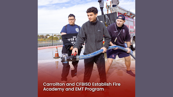 Carrollton Partners with School District for New Fire Academy and EMT Program at Creekview High School