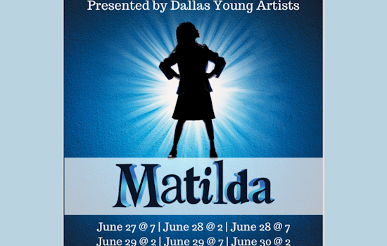 Dallas Young Artists to Charm Garland with "Matilda the Musical" at Granville Arts Center
