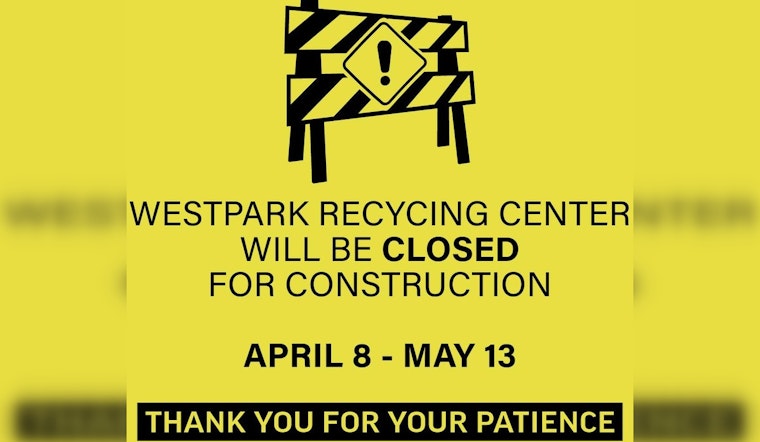 Houston's Westpark Recycling Center to Close Temporarily for Renovations in April