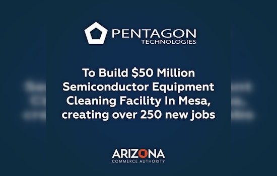 Pentagon Technologies to Amplify Mesa's Tech Industry with $50M Precision Cleaning Hub, Creating 300 Jobs