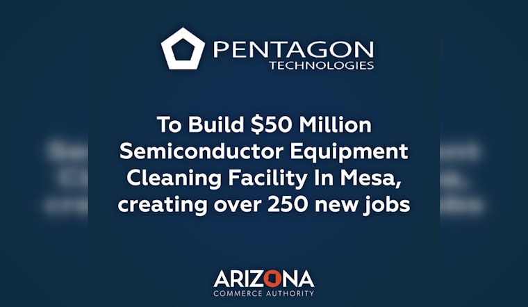 Pentagon Technologies to Amplify Mesa's Tech Industry with $50M Precision Cleaning Hub, Creating 300 Jobs