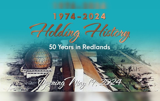 San Bernardino County Museum Celebrates 50th Anniversary with "Holding History" Exhibit in Redlands