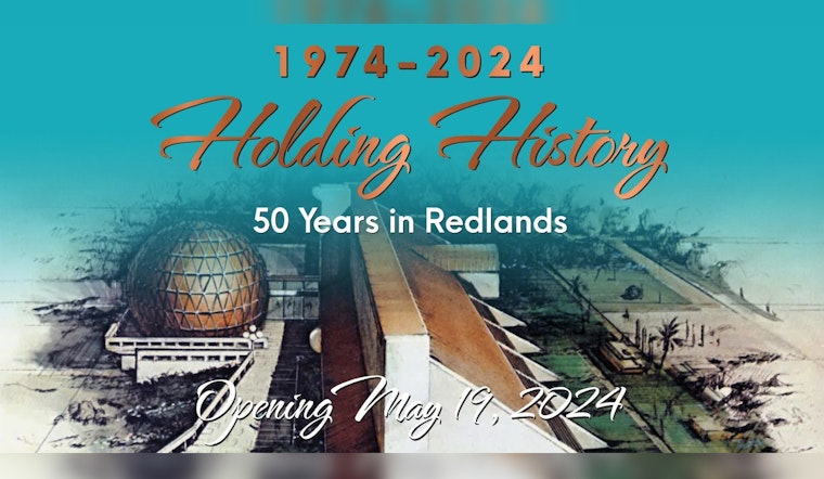 San Bernardino County Museum Celebrates 50th Anniversary with "Holding History" Exhibit in Redlands