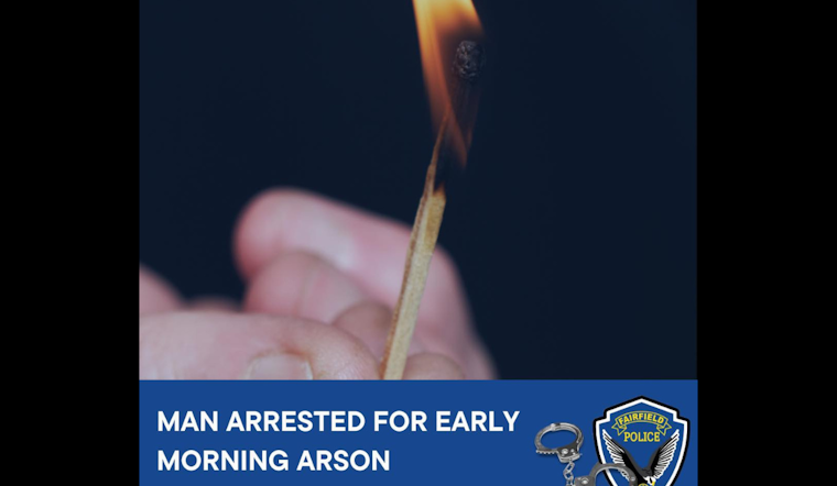Fairfield Man Charged with Arson After Early Morning Fire on North Texas Street