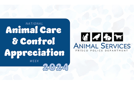 Frisco Celebrates Animal Services Team During #NationalAnimalCareandControlAppreciationWeek