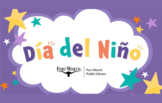 Northside Branch Library in Fort Worth to Celebrate El Día del Niño with Free Family Fun Event