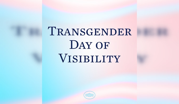 President Biden Affirms Support for Transgender Americans with Transgender Day of Visibility Proclamation