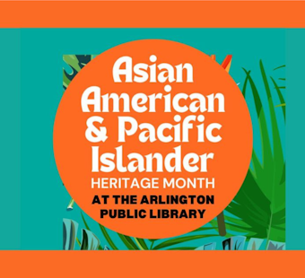 Arlington Public Library Celebrates Asian American Pacific Islander Month with Diverse Cultural Programming