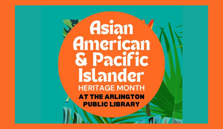 Arlington Public Library Celebrates Asian American Pacific Islander Month with Diverse Cultural Programming
