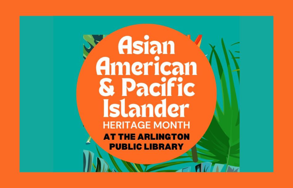 Arlington Public Library Celebrates Asian American Pacific Islander Month with Diverse Cultural Programming