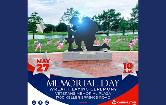 Carrollton to Honor Fallen Heroes with Memorial Day Ceremony at Veterans Memorial Plaza