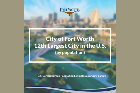Fort Worth Outpaces San Jose to Become 12th Largest City in the U.S., Edges Closer to Austin