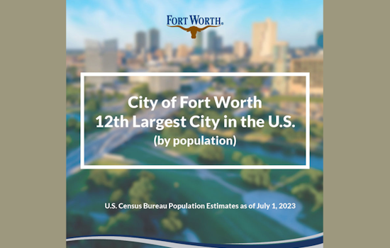 Fort Worth Outpaces San Jose to Become 12th Largest City in the U.S., Edges Closer to Austin
