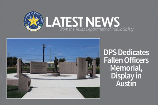 New Fallen Officers Memorial Dedicated in Austin to Honor DPS Heroes