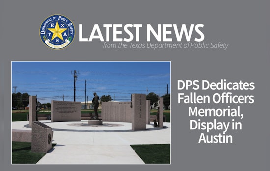 New Fallen Officers Memorial Dedicated in Austin to Honor DPS Heroes