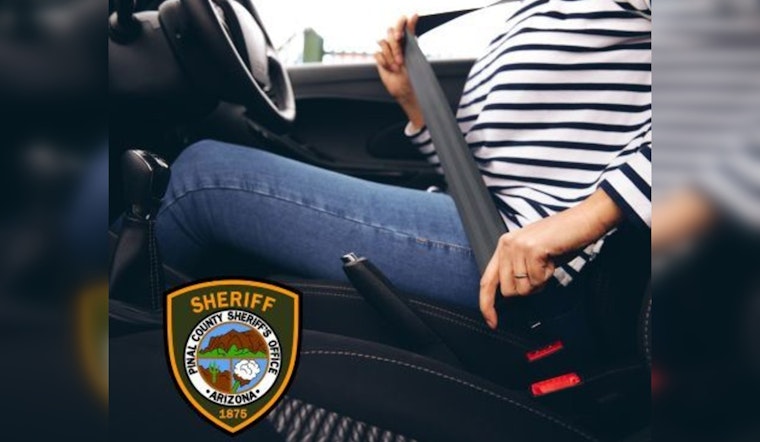 Pinal County Sheriff's Office Enforces 'Buckle Up Arizona… It's the Law!' Campaign with Zero Tolerance