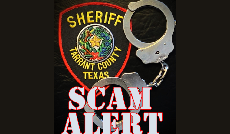 Tarrant County Sheriff's Office Warns Residents of Surge in Scam Calls Demanding Money