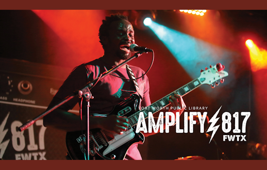 Amplify 817 Hits New High Note: Fort Worth Public Library Features Over 100 Local Musicians