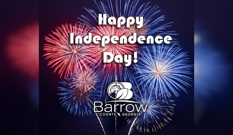 Barrow County Announces July 4 Closures, Essential Services Remain Operational