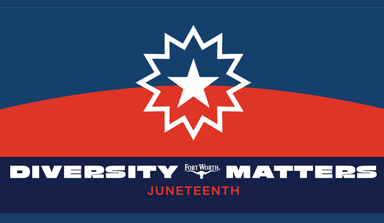 Fort Worth Announces Juneteenth City Service Adjustments and Schedules