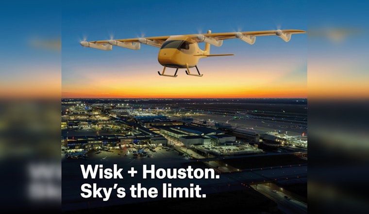 Houston Partners with Wisk Aero to Pioneer Autonomous Air Taxis, Aiming to Transform Urban Transport