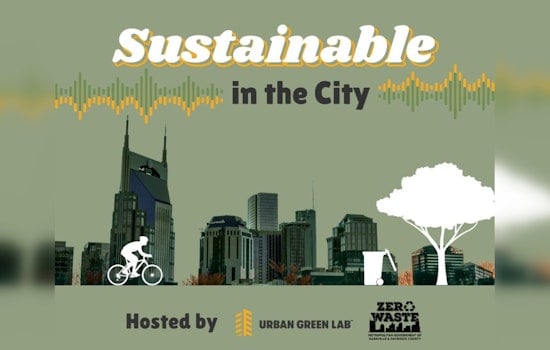 Nashville's New Podcast 'Sustainable in the City' Spotlights Local Eco Efforts